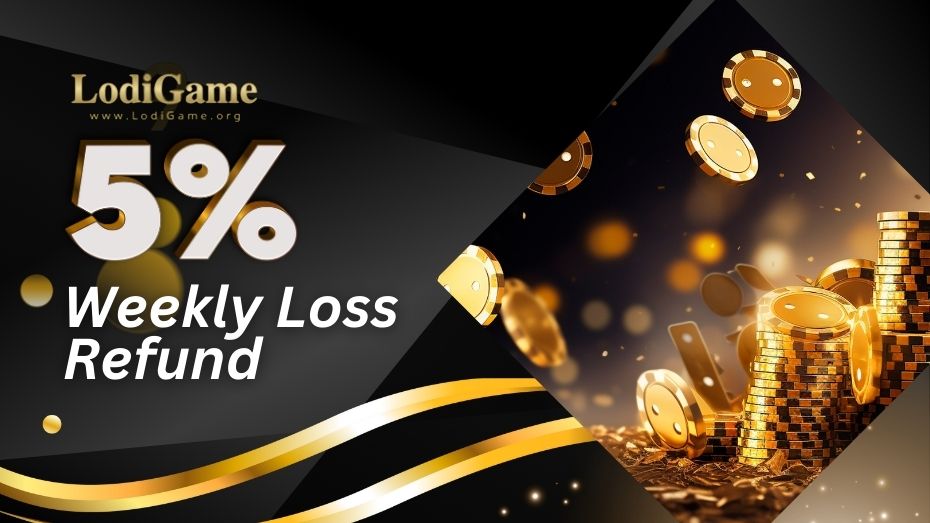 5%Weekly Loss Refund