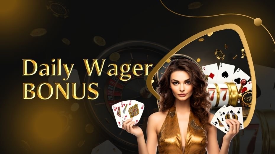 DAILY WAGER BONUS